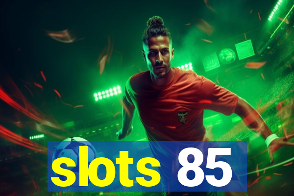 slots 85